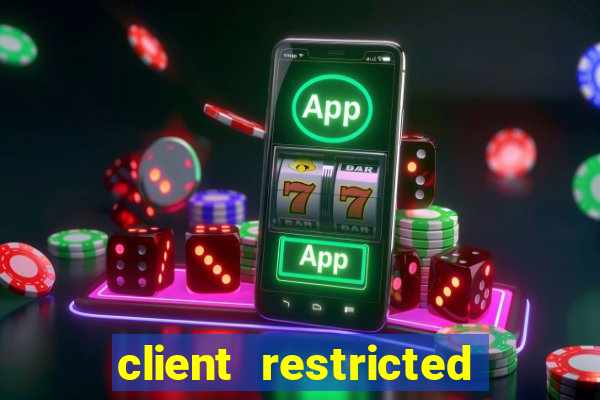 client restricted for action withdraw